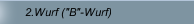 2.Wurf ("B"-Wurf)